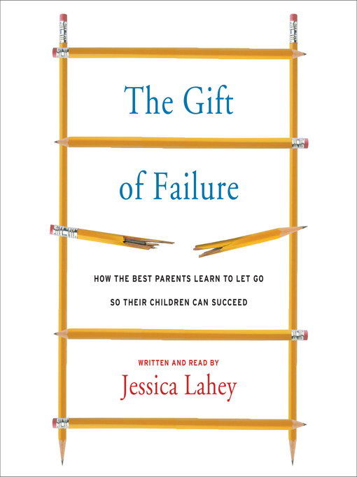 Title details for The Gift of Failure by Jessica Lahey - Wait list